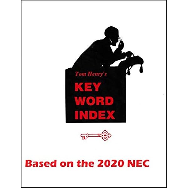 Tom Henry's Keyword Index Based on the 2020 NEC Code : Handbook